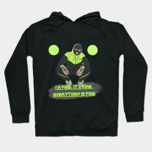 I'm fine. It's fine. Everything is fine Hoodie